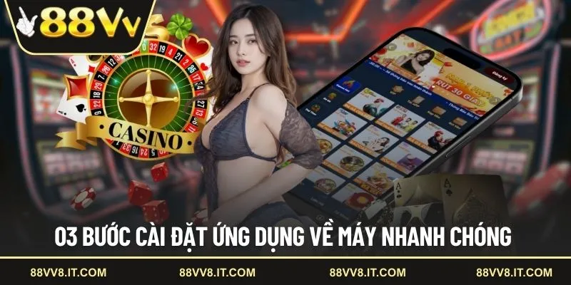 03 bước cài đặt ứng dụng về máy nhanh chóng