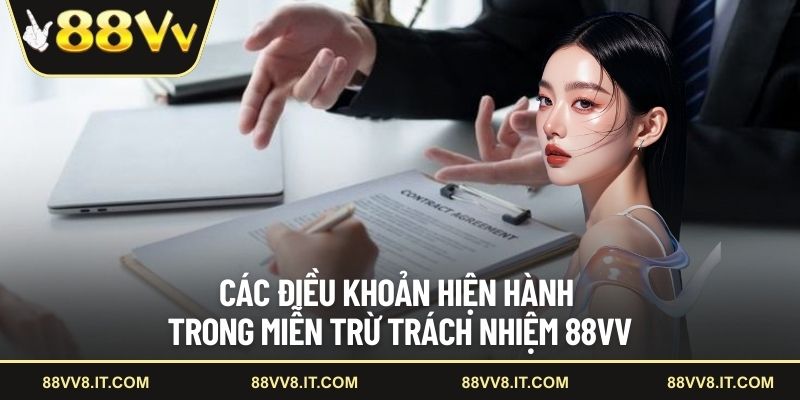 Các điều khoản hiện hành trong miễn trừ trách nhiệm 88VV
