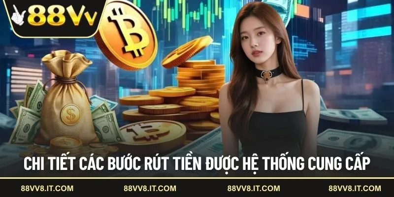 Chi tiết các bước rút tiền được hệ thống cung cấp