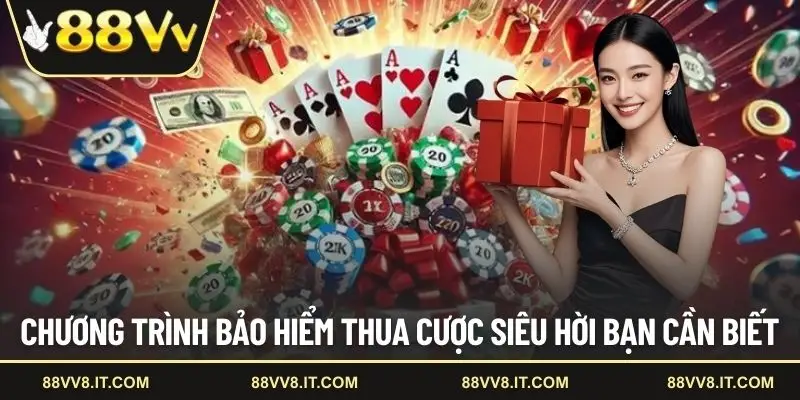 Chương trình bảo hiểm thua cược siêu hời bạn cần biết