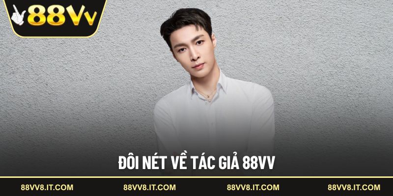 Đôi nét về tác giả 88VV