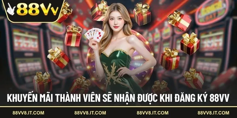 Khuyến mãi thành viên sẽ nhận được khi đăng ký 88VV