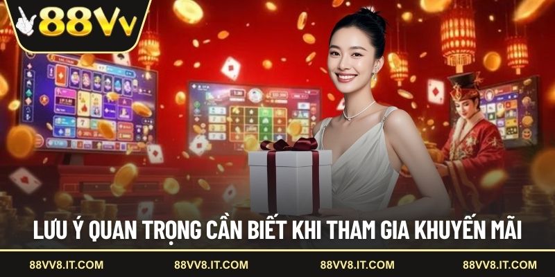 Lưu ý quan trọng cần biết khi tham gia khuyến mãi