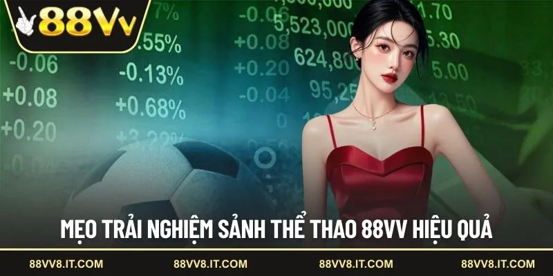 Mẹo trải nghiệm sảnh thể thao 88VV hiệu quả