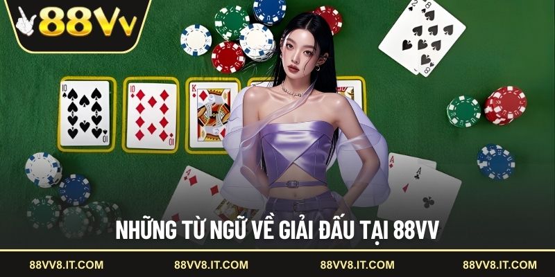 Những từ ngữ về giải đấu tại 88VV