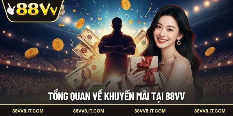 Tổng quan về khuyến mãi tại 88VV